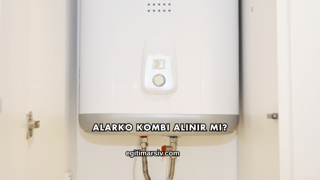 Alarko Kombi Alınır mı?