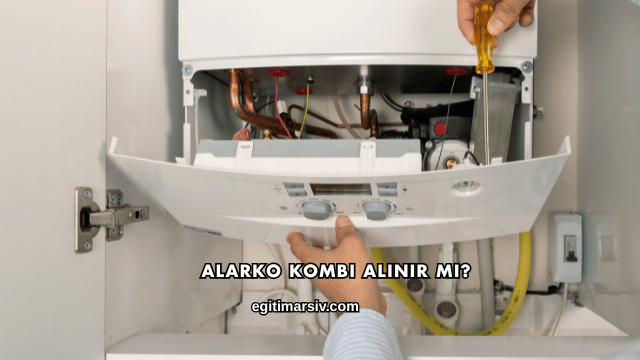 Alarko Kombi Alınır mı?