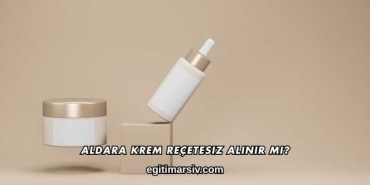 Aldara Krem Reçetesiz Alınır mı?