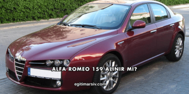 Alfa Romeo 159 Alınır mı?
