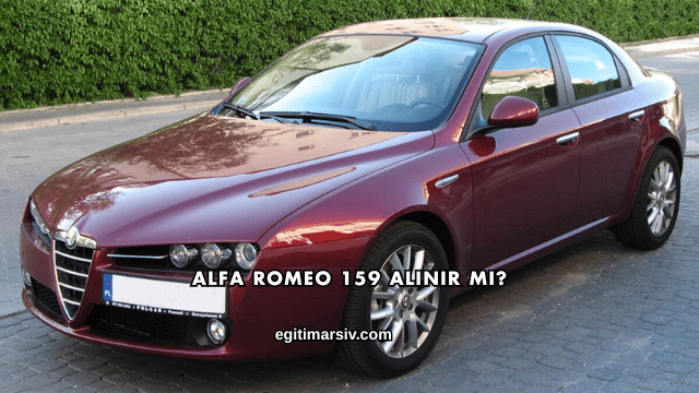 Alfa Romeo 159 Alınır mı?