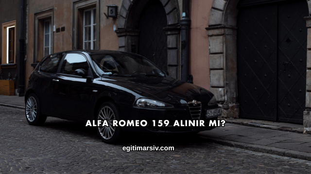 Alfa Romeo 159 Alınır mı?
