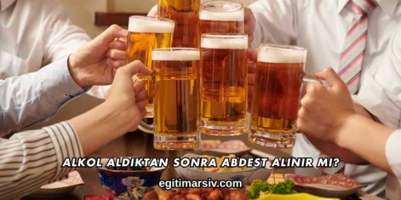 Alkol Aldıktan Sonra Abdest Alınır mı?