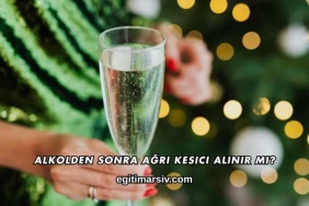 Alkolden Sonra Ağrı Kesici Alınır mı?