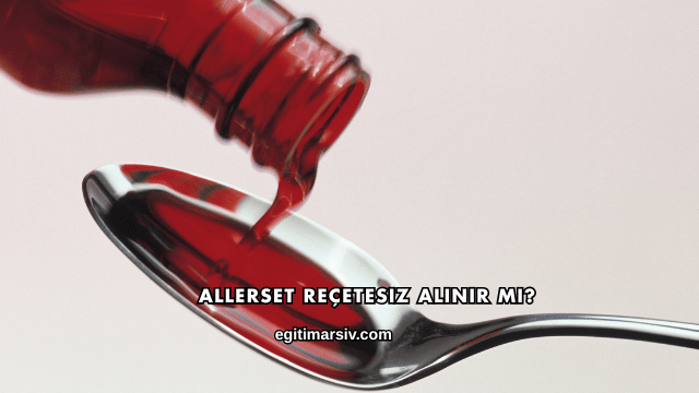 Allerset Reçetesiz Alınır mı?