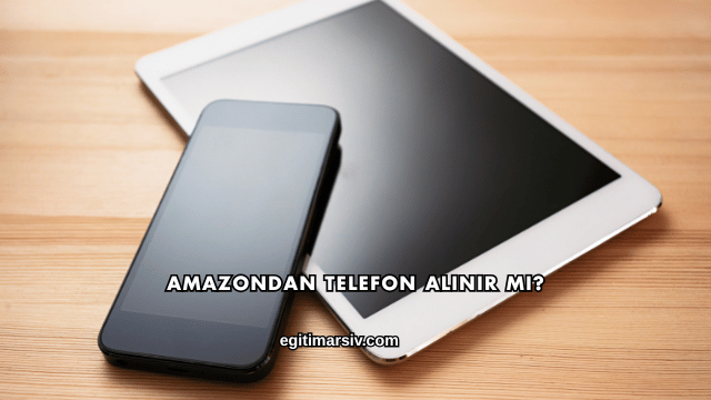 Amazondan Telefon Alınır mı?