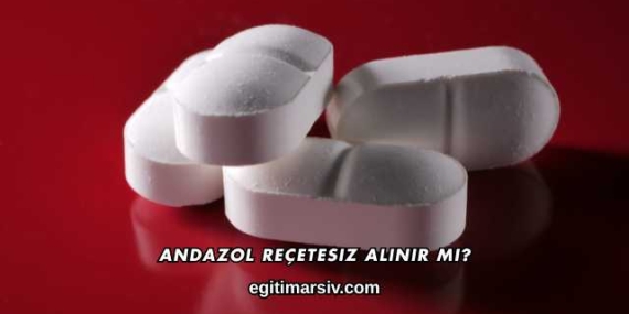Andazol Reçetesiz Alınır mı?