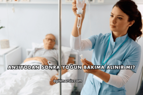 Anjiyodan Sonra Yoğun Bakıma Alınır mı?