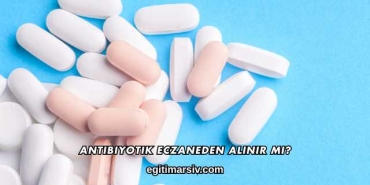 Antibiyotik Eczaneden Alınır mı?