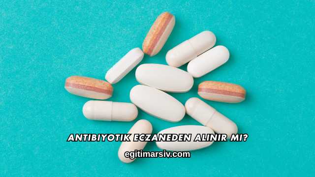 Antibiyotik Eczaneden Alınır mı?