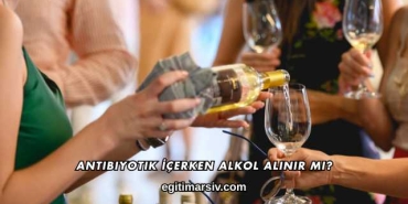 Antibiyotik İçerken Alkol Alınır mı?