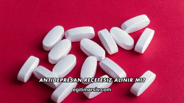 Antidepresan Reçetesiz Alınır mı?