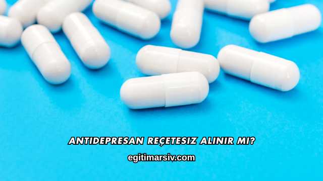 Antidepresan Reçetesiz Alınır mı?