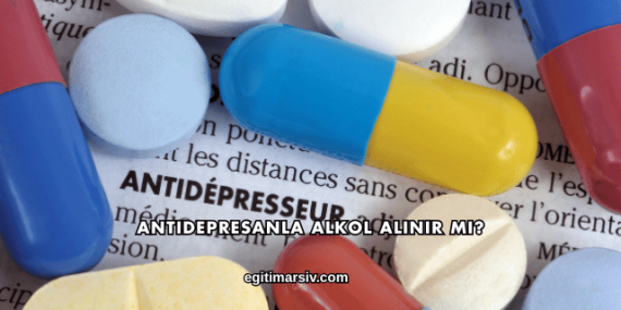 Antidepresanla Alkol Alınır mı?