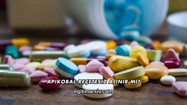 Apikobal Reçetesiz Alınır mı?