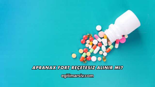 Apranax Fort Reçetesiz Alınır mı?