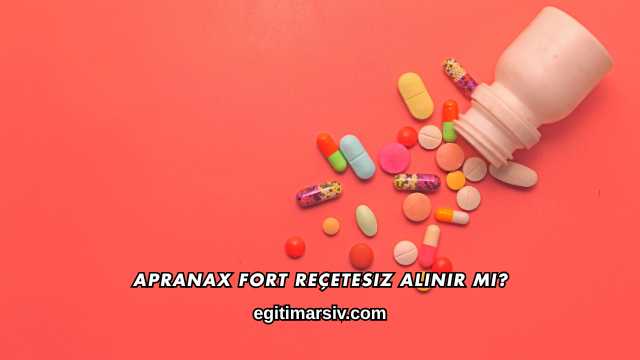 Apranax Fort Reçetesiz Alınır mı?