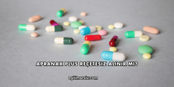 Apranax Plus Reçetesiz Alınır mı?