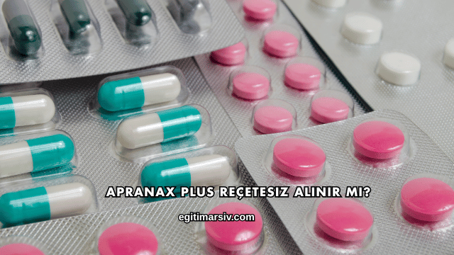 Apranax Plus Reçetesiz Alınır mı?