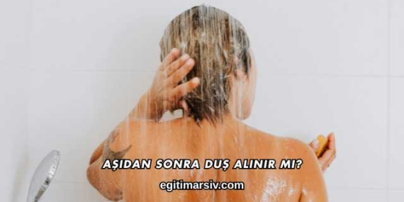 Aşıdan Sonra Duş Alınır mı?