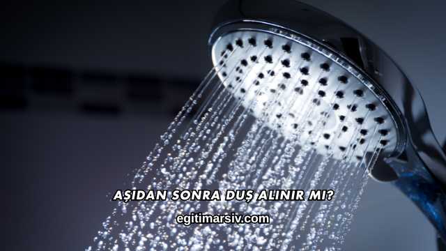 Aşıdan Sonra Duş Alınır mı?