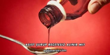 Asist Şurup Reçetesiz Alınır mı?