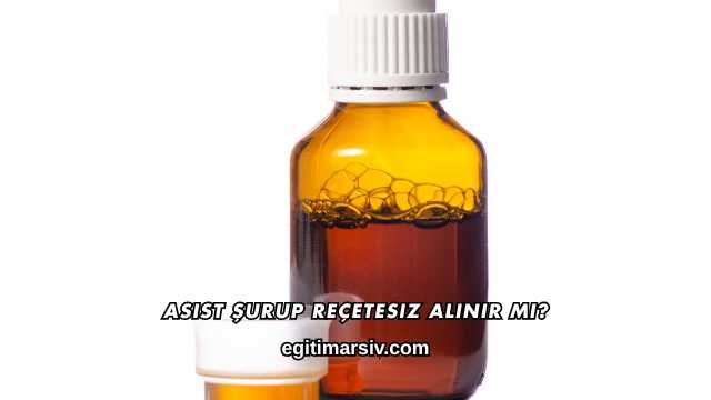 Asist Şurup Reçetesiz Alınır mı?