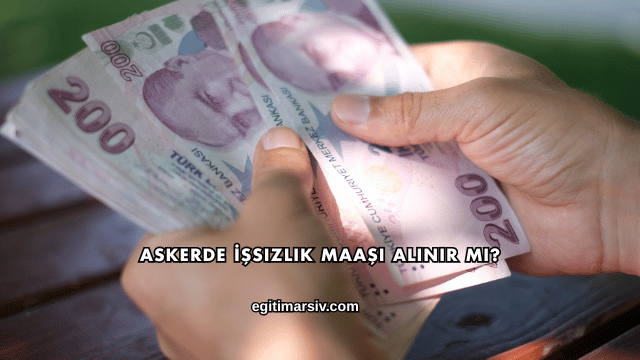 Askerde İşsizlik Maaşı Alınır mı?