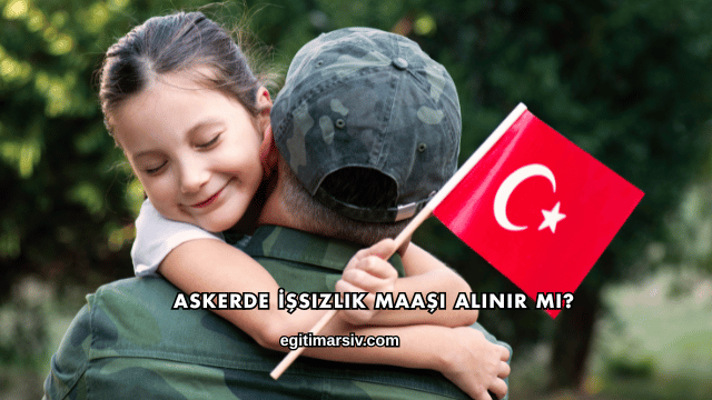 Askerde İşsizlik Maaşı Alınır mı?