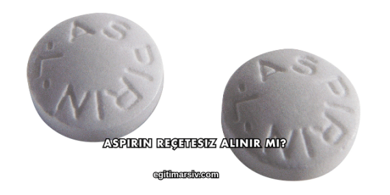 Aspirin Reçetesiz Alınır mı?