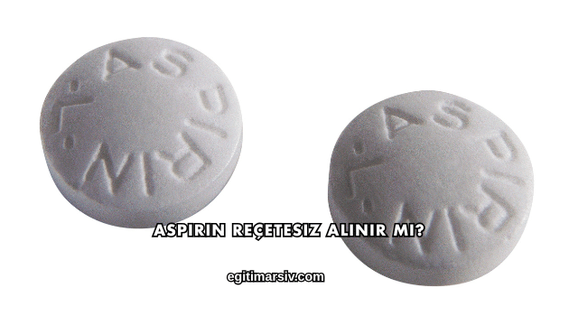 Aspirin Reçetesiz Alınır mı?