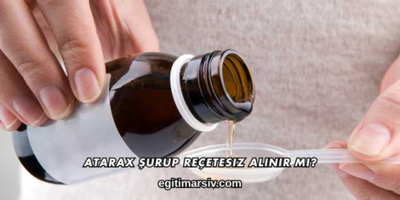 Atarax Şurup Reçetesiz Alınır mı?