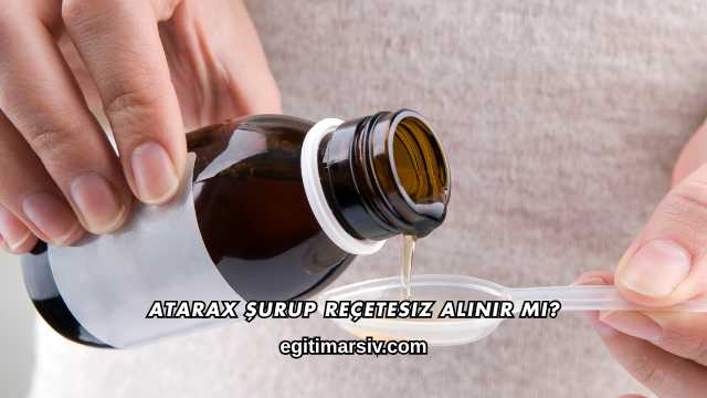 Atarax Şurup Reçetesiz Alınır mı?