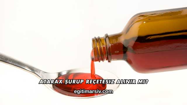 Atarax Şurup Reçetesiz Alınır mı?