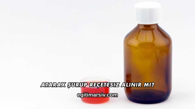 Atarax Şurup Reçetesiz Alınır mı?