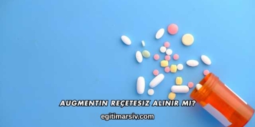 Augmentin Reçetesiz Alınır mı?