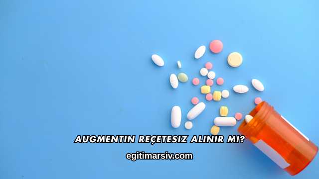 Augmentin Reçetesiz Alınır mı?