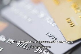 Aynı Bankadan 2 Kredi Kartı Alınır mı?