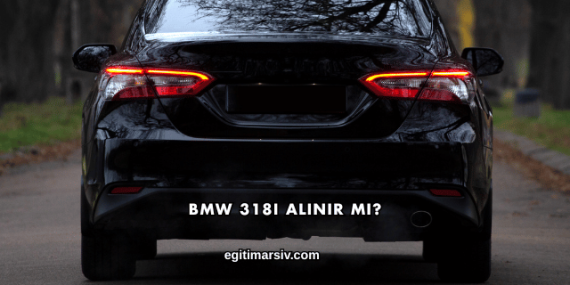 BMW 318i Alınır mı?