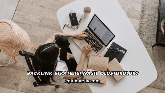 Backlink Stratejisi Nasıl Oluşturulur?