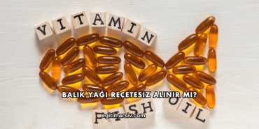 Balık Yağı Reçetesiz Alınır mı?