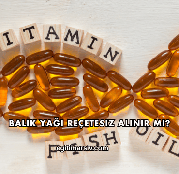 Balık Yağı Reçetesiz Alınır mı?