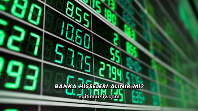 Banka Hisseleri Alınır mı