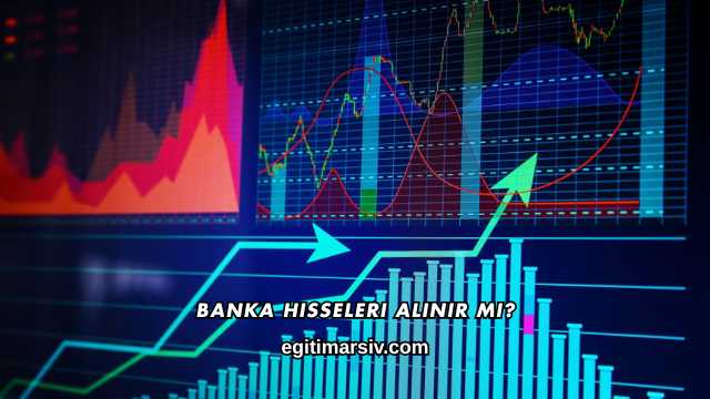 Banka Hisseleri Alınır mı