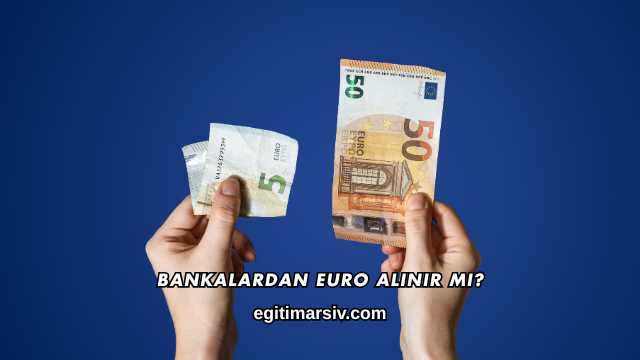 Bankalardan Euro Alınır mı?