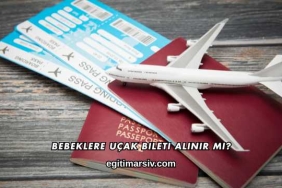 Bebeklere Uçak Bileti Alınır mı?