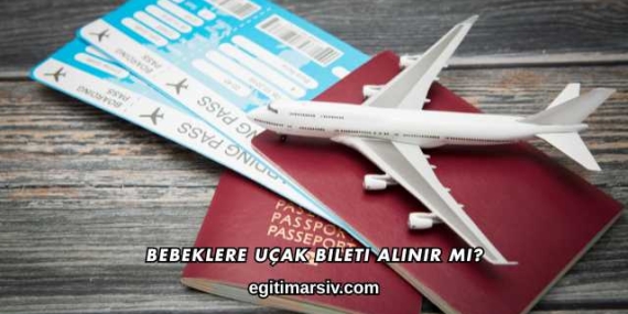 Bebeklere Uçak Bileti Alınır mı?
