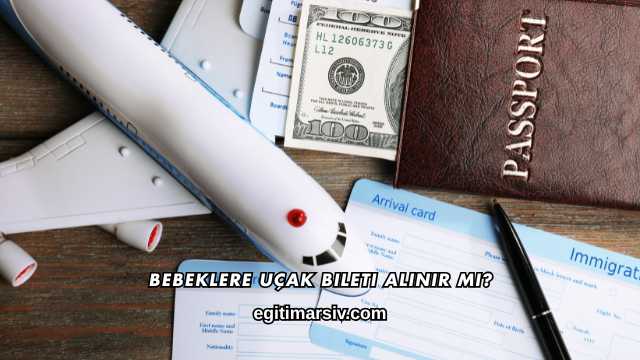Bebeklere Uçak Bileti Alınır mı?