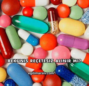Bekunis Reçetesiz Alınır mı?