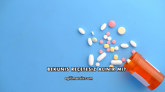Bekunis Reçetesiz Alınır mı?